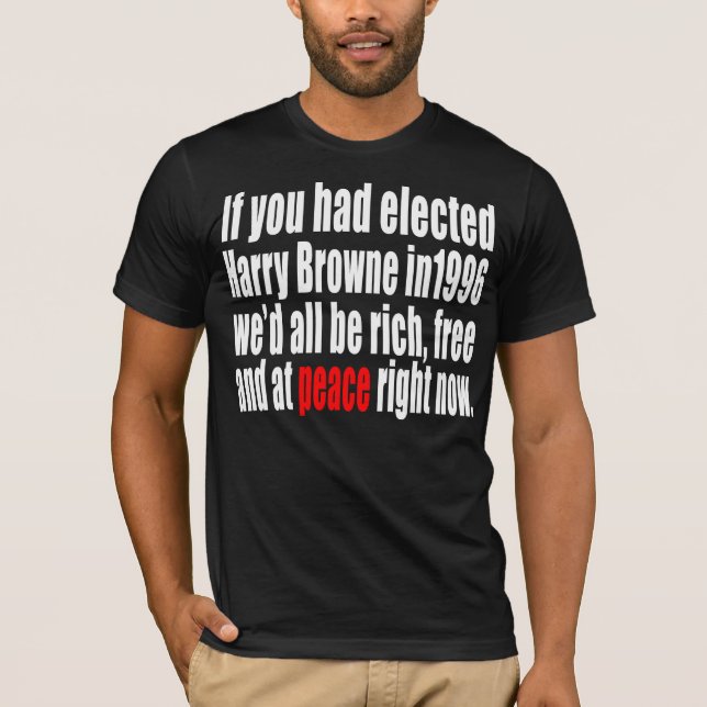 Wenn Sie Harry Browne gewählt hatten T-Shirt (Vorderseite)