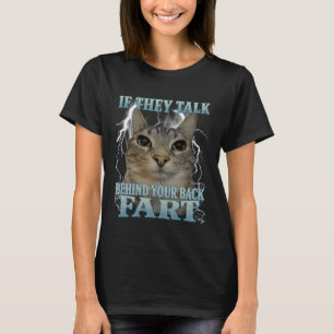 Wenn sie hinter deinem Rücken reden Furz-Katze-Mem T-Shirt