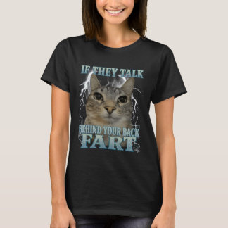 Wenn sie hinter deinem Rücken reden Furz-Katze-Mem T-Shirt