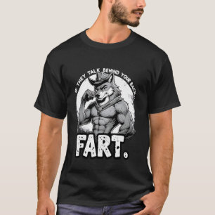 Wenn sie hinter deinem Rücken reden Furz Lustiges  T-Shirt