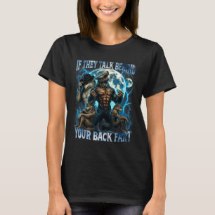Wenn sie hinter deinem Rücken reden, furze lustig T-Shirt