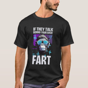 Wenn sie hinter deinem Rücken reden, furze T-Shirt