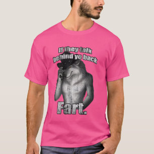 Wenn sie hinter Ihrem Rücken Furz Wolf reden, dann T-Shirt
