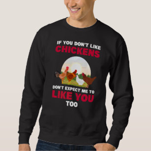 Wenn Sie Hühner nicht mögen, die Landwirtschaft Sweatshirt