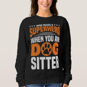 Wenn Sie Hund Sitter Hund Walker Hund Sitter Sweatshirt