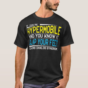 Wenn Sie hypermobil und Sie wissen, klatschen Sie  T-Shirt