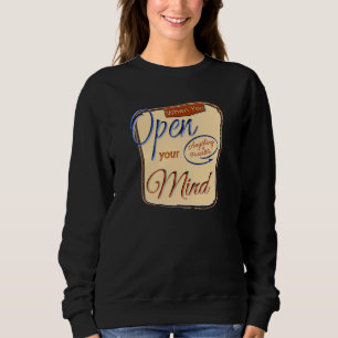 Wenn Sie Ihren Geist öffnen, ist alles Mögliche mo Sweatshirt