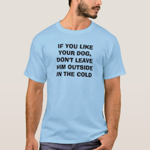 WENN SIE IHREN HUND MÖGEN, VERLASSEN SIE IHM T-Shirt