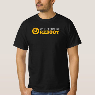 Wenn Sie im Zweifel den Computer-Spaß neu starten T-Shirt