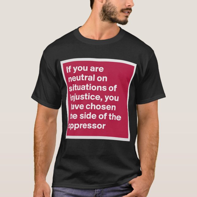 wenn Sie in ungerechtfertigten Situationen neutral T-Shirt (Vorderseite)