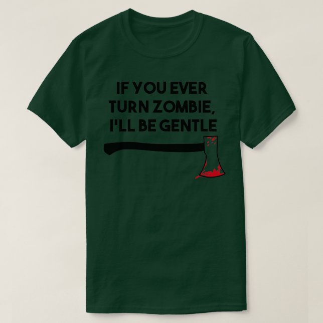 Wenn Sie jemals Zombie Ix27 wird sanft T-Shirt (Design vorne)