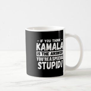 Wenn Sie Kamala für eine besondere Antwort halten Kaffeetasse