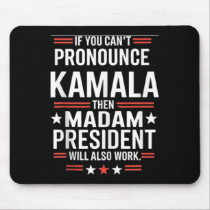 Wenn Sie Kamala nicht ausdrücken können, dann Frau Mousepad