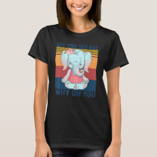 Wenn Sie Kay sehen, warum du Elephant Yoga Vintag T-Shirt