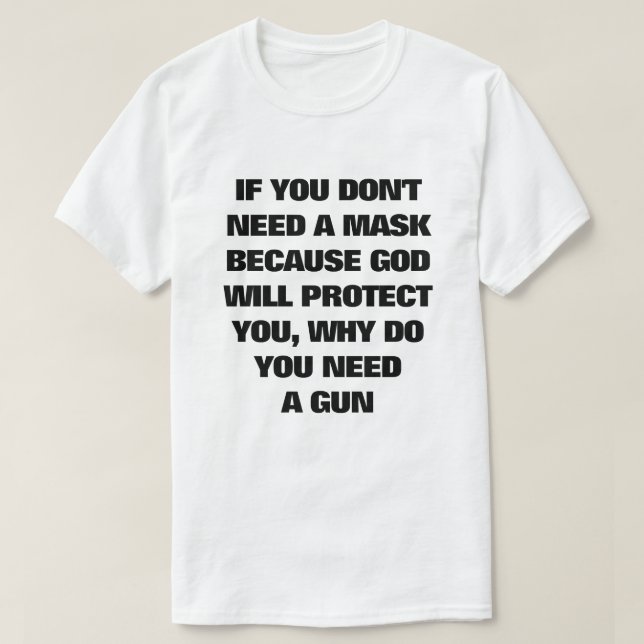 Wenn Sie keine Maske brauchen, warum brauchen Sie  T-Shirt (Design vorne)