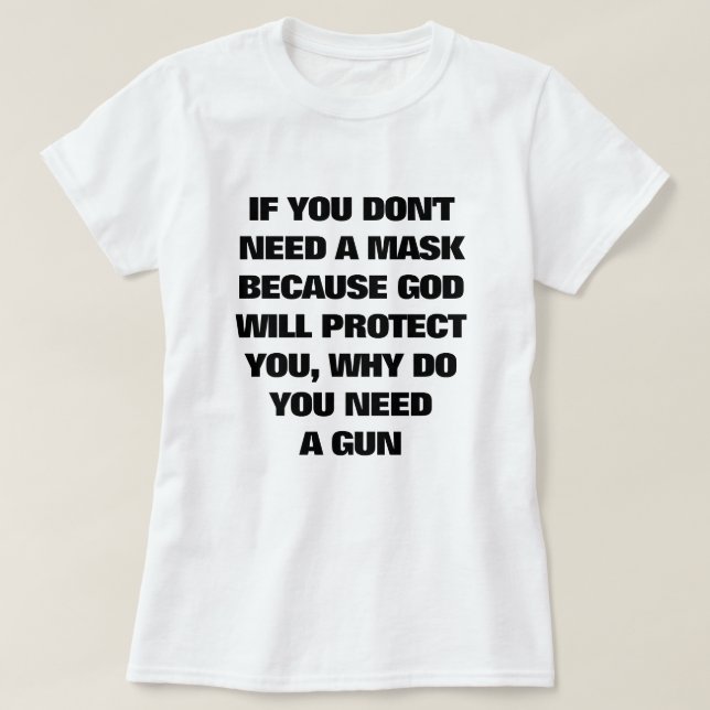 Wenn Sie keine Maske brauchen, warum brauchen Sie  T-Shirt (Design vorne)