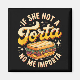 Wenn sie keine Torta ist, ist es mir egal, lustige Magnet