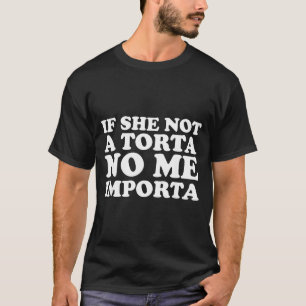 Wenn sie keine Torta ist, ist mir das am Cinco De T-Shirt