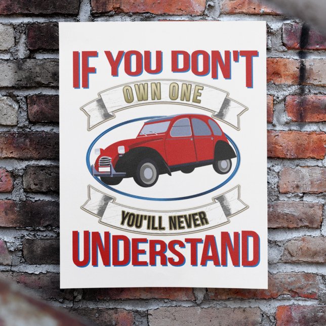 Wenn Sie keinen besitzen, werden Sie nie verstehen Poster (2CV Car Poster in White with a Red Blue Oldtimer illustration)