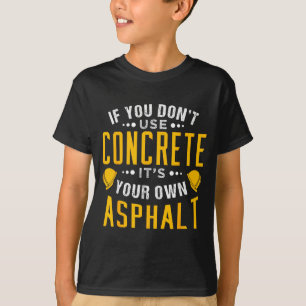 Wenn Sie keinen Beton verwenden, ist es Ihr eigene T-Shirt