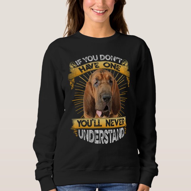 Wenn Sie keinen Bluthund-Funny haben Sweatshirt (Vorderseite)