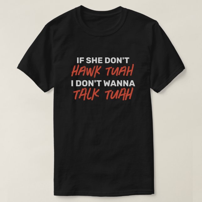 Wenn sie keinen TUAH hat, will ich nicht TUAH spre T-Shirt (Design vorne)