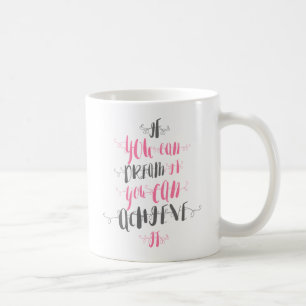 Wenn Sie können, träumen Sie, können Sie es erreic Kaffeetasse