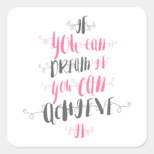 Wenn Sie können, träumen Sie, können Sie es erreic Quadratischer Aufkleber