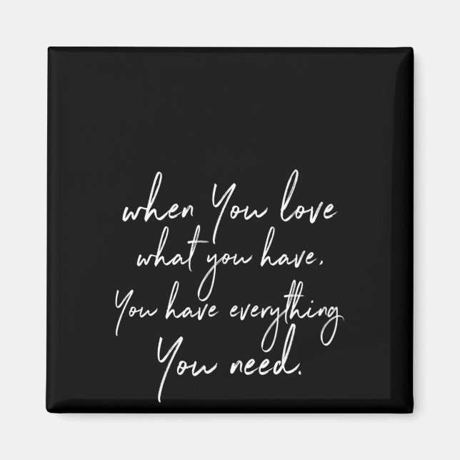 Wenn Sie Liebe haben, was Sie haben alles, was Sie Magnet (Vorne)