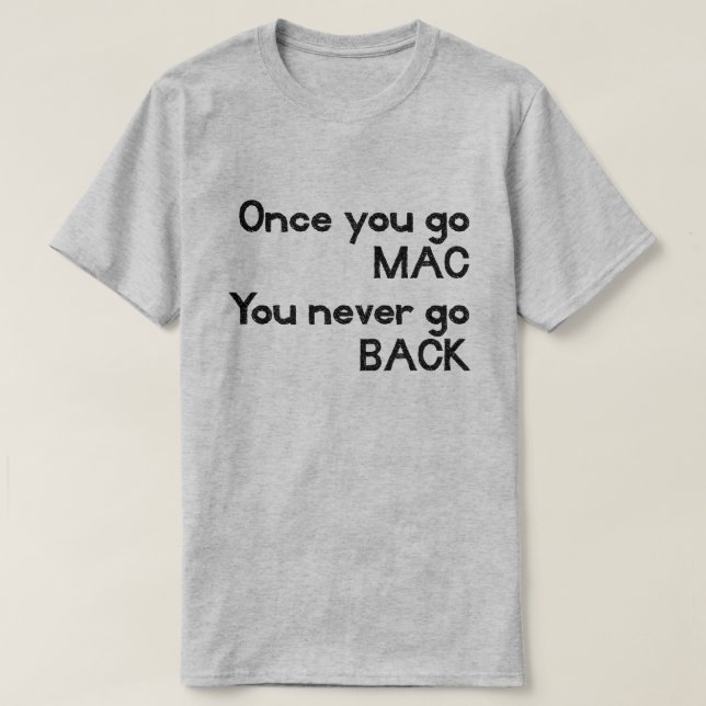 Wenn Sie MAC gehen, gehen Sie nie zurück Apple T T-Shirt (Design vorne)