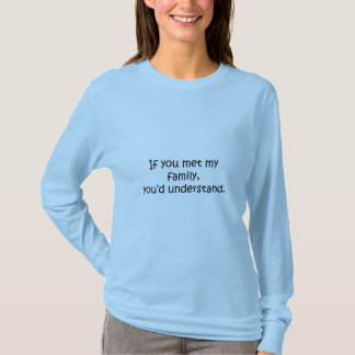 Wenn Sie meine sarkastische Familie trafen, T-Shirt
