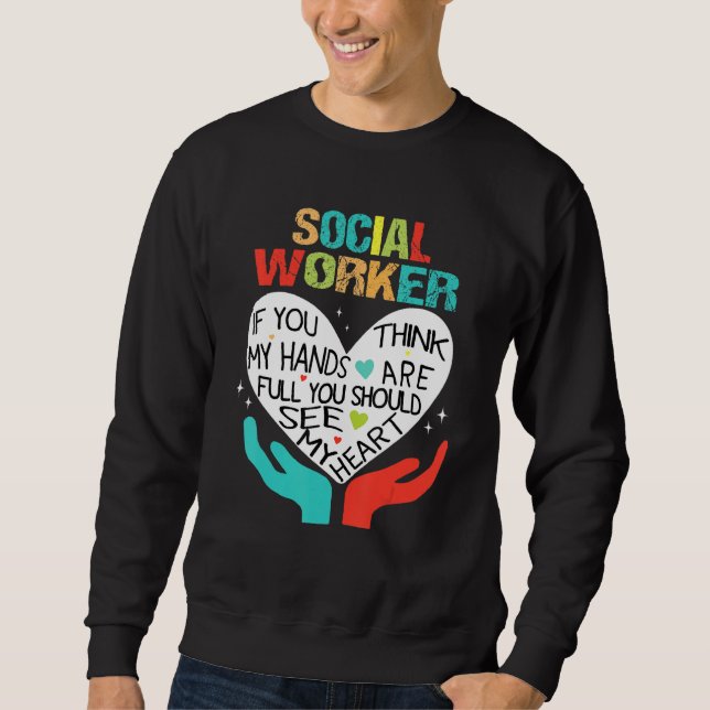 Wenn Sie meinen, meine Hände seien Vollarbeiter Co Sweatshirt (Vorderseite)