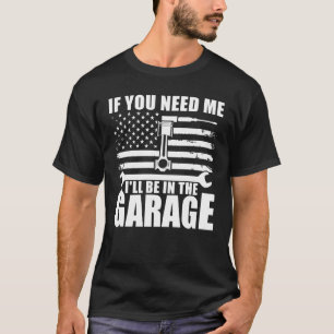 WENN SIE MICH BRAUCHEN, WERDE ICH IN DER GARAGE SE T-Shirt