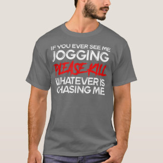 Wenn Sie mich Joggen Funny Anti Eercise Funn sehen T-Shirt