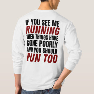 Wenn Sie mich laufen sehen, dann ist es schlecht g T-Shirt