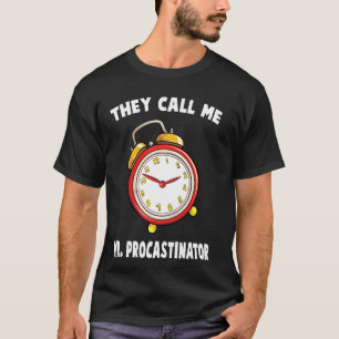 Wenn sie mich Mr. Procastinator Stopwatch Fu nenne T-Shirt