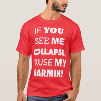 Wenn Sie mich zusammenbrechen sehen, unterbrechen T-Shirt