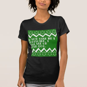 Wenn Sie mir einen lustigen Fruchtkuchen… geben, T-Shirt