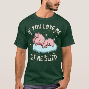 Wenn Sie mir Liebe Gelassen Schlaf Niedlich Schwei T-Shirt