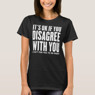 Wenn Sie mir nicht zustimmen, kann ich Sie nicht z T-Shirt