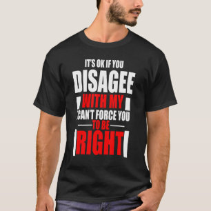 Wenn Sie mir nicht zustimmen, kann ich Sie nicht z T-Shirt