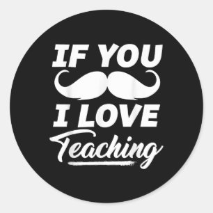 Wenn Sie Mustache Ich Liebe Lehrer Shirt Cinc Runder Aufkleber
