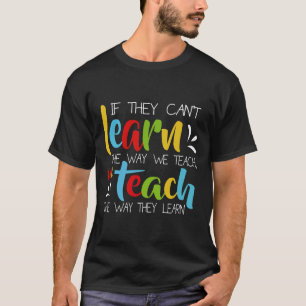 Wenn sie nicht auf die Art lernen können, wie wir  T-Shirt