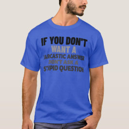 Wenn Sie nicht eine Sarcastic Answer Funny Sprichw T-Shirt