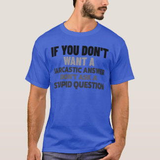Wenn Sie nicht eine Sarcastic Answer Funny Sprichw T-Shirt