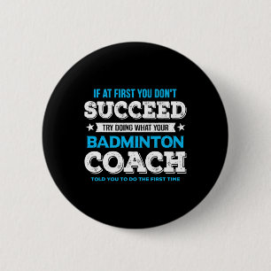 Wenn Sie nicht erfolgreich sind - Badminton Coach  Button