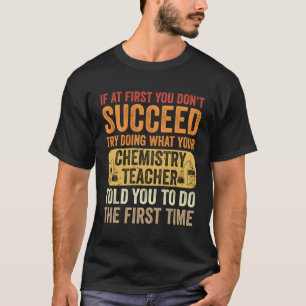 Wenn Sie nicht erfolgreich sind, versuchen Sie es  T-Shirt