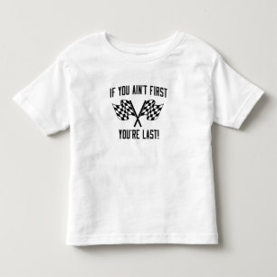 Wenn Sie nicht erste sind, sind Sie dauern! Kleinkind T-shirt