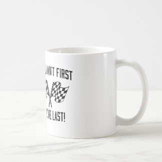 Wenn Sie nicht erste sind, sind Sie dauern! Tasse