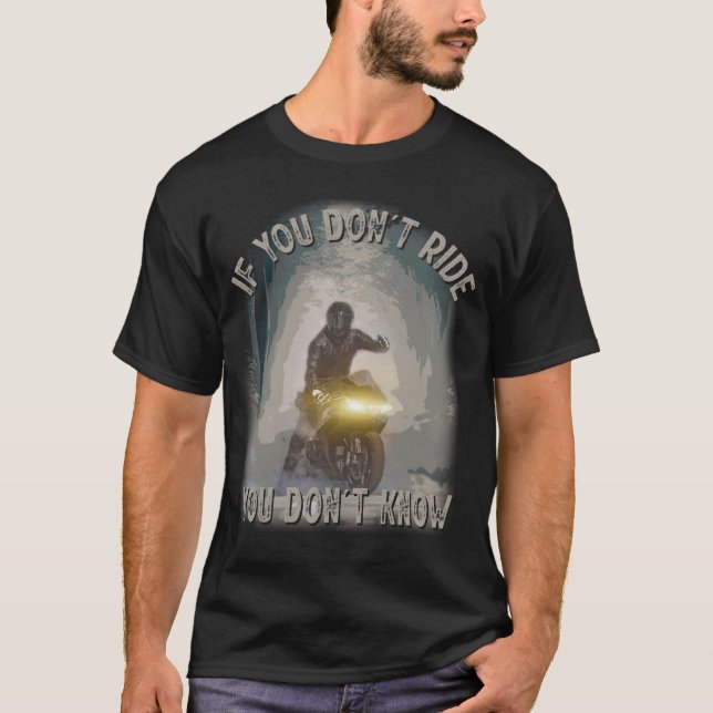 Wenn Sie nicht fahren, kennen Sie das Motorrad in  T-Shirt (Vorderseite)